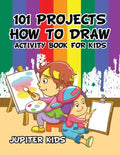 101 Projects How to Draw Activity Book for Kids Activity Book - Paperback