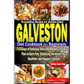 Galveston Diet Cookbook for Beginners: 1500 Days of Delicious Anti-inflammatory Recipes Plan to Burn Fats, Balancing Hormones for a Healthy and Happie - Paperback