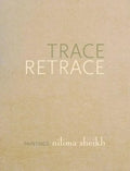 Trace Retrace: Paintings, Nilima Sheikh - Hardcover