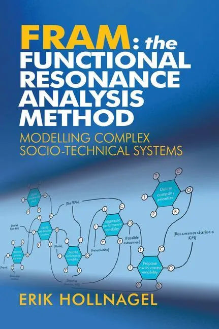 Fram: The Functional Resonance Analysis Method: Modelling Complex Socio-Technical Systems - Paperback