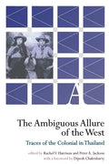 The Ambiguous Allure of the West: Traces of the Colonial in Thailand - Paperback