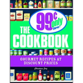 The 99 Cent Only Stores Cookbook: Gourmet Recipes at Discount Prices - Paperback