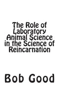The Role of Laboratory Animal Science in the Science of Reincarnation - Paperback
