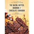 The Bacon, Butter, Bourbon and Chocolate Cookbook: Chef Bruno's Favourite Ingredients - Paperback