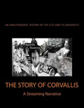 The Story of Corvallis: A Streaming Narrative - Paperback
