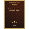 The Ritual of Pennsylvania Ancient York Masonry - Paperback