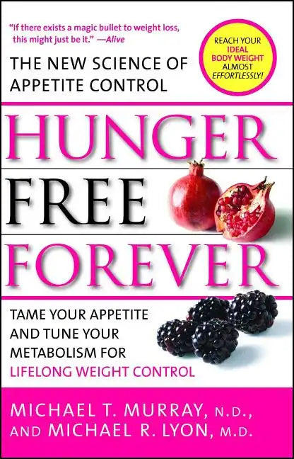 Hunger Free Forever: The New Science of Appetite Control - Paperback