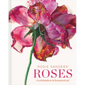 Rosie Sanders' Roses: A Celebration in Botanical Art - Hardcover
