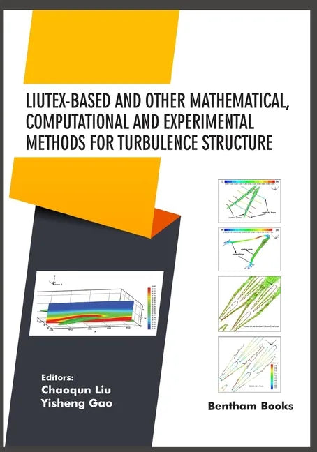 Liutex-based and Other Mathematical, Computational and Experimental Methods for Turbulence Structure - Paperback
