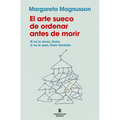 El Arte Sueco de Ordenar Antes de Morir / The Gentle Art of Swedish Death Cleaning: How to Free Yourself and Your Family from a Lifetime of Clutter - Paperback