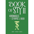 Book of Sty II: Kronikuls of Styopos J. Buck - Paperback