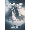 Overcoming Rejection: Triumphing Over Its Challenges - Paperback