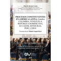 PROCESOS CONSTITUYENTES EN AMERICA LATINA. Estudios. COLOMBIA, VENEZUELA, REPÚBLICA DOMINICANA, HONDURAS, PERÚ, CHILE - Paperback