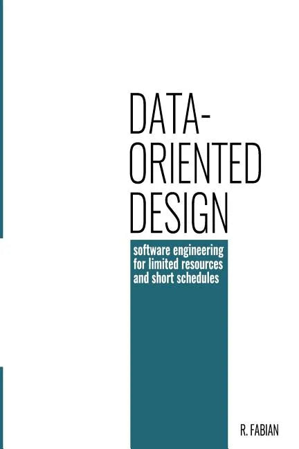 Data-oriented design: software engineering for limited resources and short schedules - Paperback