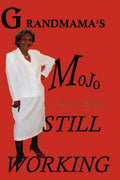 Grandmama's Mojo Still Working - Paperback