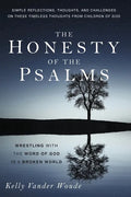 The Honesty of the Psalms: Wrestling with the Word of God in a Broken World - Paperback