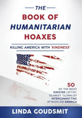 The Book of Humanitarian Hoaxes: Killing America with 'Kindness' - Hardcover