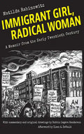 Immigrant Girl, Radical Woman: A Memoir from the Early Twentieth Century - Paperback