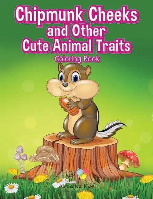 Chipmunk Cheeks and Other Cute Animal Traits Coloring Book - Paperback