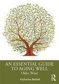 An Essential Guide to Aging Well: Older, Wiser - Paperback