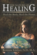 The Nature of Healing: Heal the Body, Heal the Planet - Paperback
