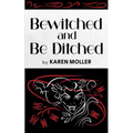Bewitched and Be Ditched - Paperback