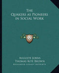 The Quakers as Pioneers in Social Work - Paperback