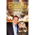 How a Beaver Saved My Life: The Real Life Story of Adversity to Triumph - Paperback