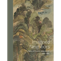 Imagined Neighbors: Visions of China in Japanese Art, Ca. 1680-1980 - Hardcover