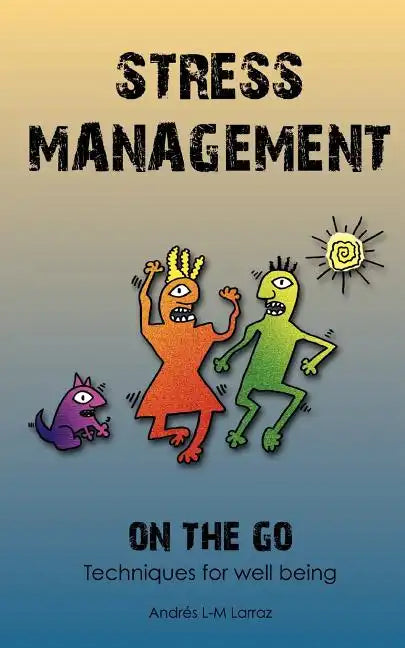 Stress Management on the Go: Techniques for Well Being - Paperback