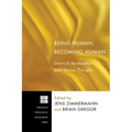 Being Human, Becoming Human: Dietrich Bonhoeffer and Social Thought - Hardcover
