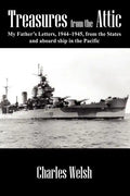 Treasures from the Attic: My Father's Letters, 1944-1945, from the States and aboard ship in the Pacific - Paperback