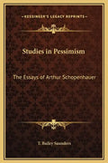 Studies in Pessimism: The Essays of Arthur Schopenhauer - Hardcover