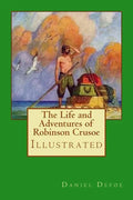 The Life and Adventures of Robinson Crusoe: Illustrated - Paperback