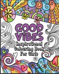 Good Vibes Coloring Book: Inspirational Colouring Book for Girls - Happy Positive and Fun for Ages 7 - 12 - Paperback