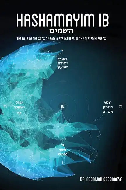 Hashamayim 1B: The role of the sons of God in structures of the nested heavens. - Paperback