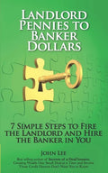 Landlord Pennies to Banker Dollars: 7 Simple Steps to Fire the Landlord and Hire the Banker in You - Paperback