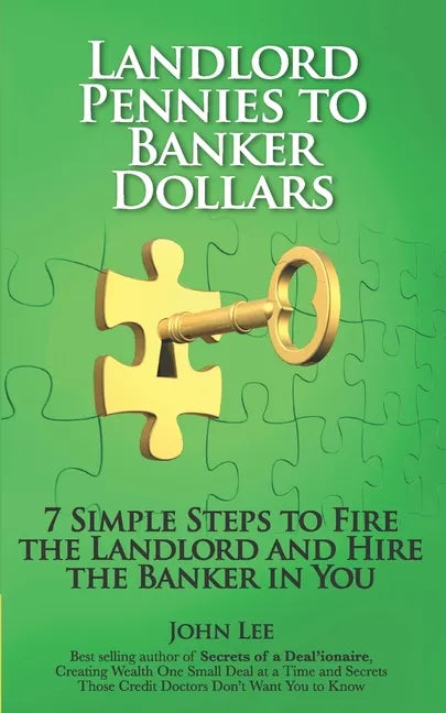 Landlord Pennies to Banker Dollars: 7 Simple Steps to Fire the Landlord and Hire the Banker in You - Paperback
