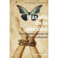Más Allá De La Adicción: Para quienes buscan la auténtica libertad - Paperback