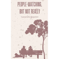 People-Watching, But Not Really - Paperback