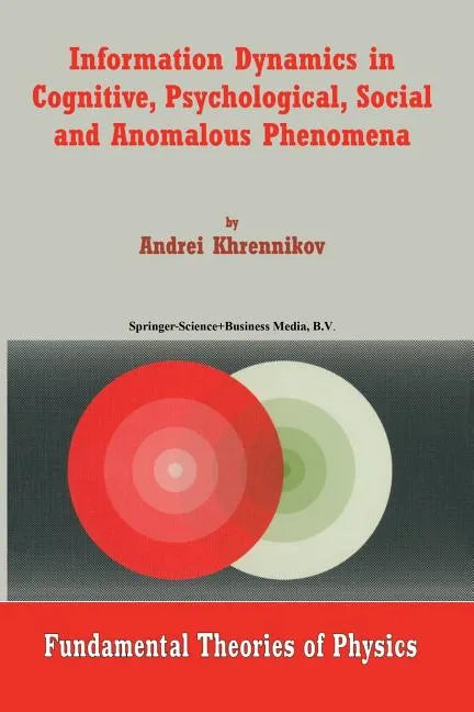 Information Dynamics in Cognitive, Psychological, Social, and Anomalous Phenomena - Paperback