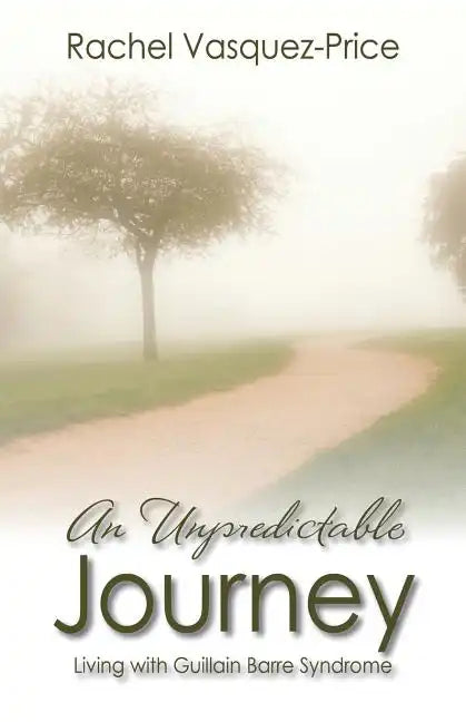An Unpredictable Journey: Living with Guillain Barre Syndrome - Paperback