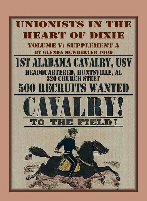 Unionists in the Heart of Dixie: 1st Alabama Cavalry, USV, Volume V, Supplement A - Paperback