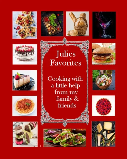 Julie's Favorites: Cooking with a little help from my family and friends - Paperback