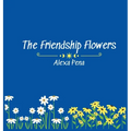 The Friendship Flowers - Hardcover