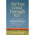 Are You Good Enough Yet?: A Book for Perfectionists and All Who Try Too Hard or Worry Too Much - Paperback
