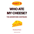 Who ate my cheese? The adventure continues: Part II - Paperback