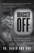 Dragged Off: Refusing to Give Up My Seat on the Way to the American Dream (Social Injustice and Racism in America) - Paperback
