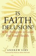 Is Faith Delusion?: Why Religion Is Good for Your Health - Paperback