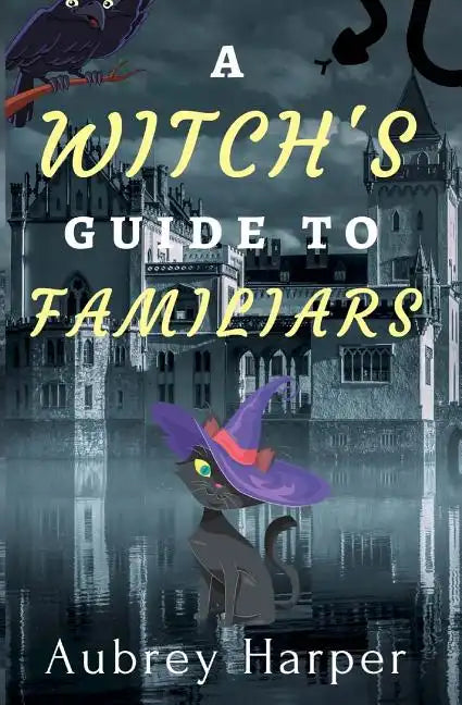 A Witch's Guide to Familiars - Paperback